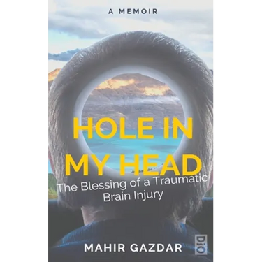 Hole in My Head: The Blessing of a Traumatic Brain Injury