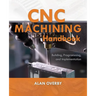 CNC Machining Handbook: Building, Programming, and Implementation