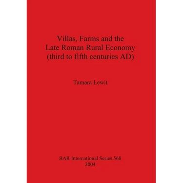 Villas, Farms and the Late Roman Rural Economy (third to fifth centuries AD)