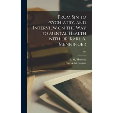 From Sin to Psychiatry, and Interview on the Way to Mental Health With Dr. Karl A. Menninger; 1585