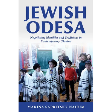 Jewish Odesa: Negotiating Identities and Traditions in Contemporary Ukraine