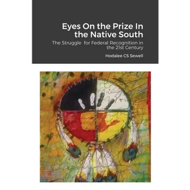 Eyes On the Prize In the Native South: The Struggle for Federal Recognition in the 21st Century