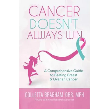 Cancer Doesn't Always Win: A Comprehensive Guide to Beating Breast & Ovarian Cancer