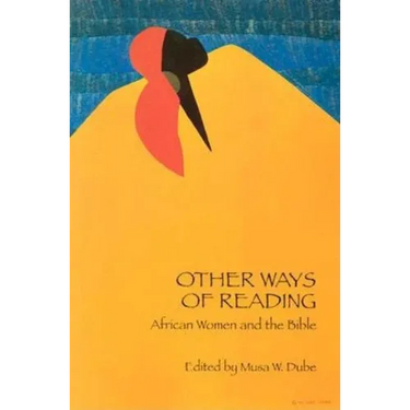 Other Ways of Reading: African Women and the Bible