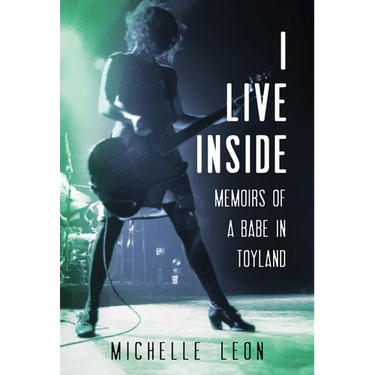 I Live Inside: Memoirs of a Babe in Toyland