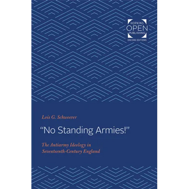 "no Standing Armies!": The Antiarmy Ideology in Seventeenth-Century England