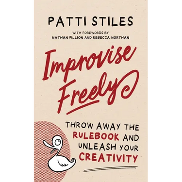 Improvise Freely: Throw away the rulebook and unleash your creativity