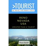 Greater Than a Tourist-Reno Nevada USA: 50 Travel Tips from a Local