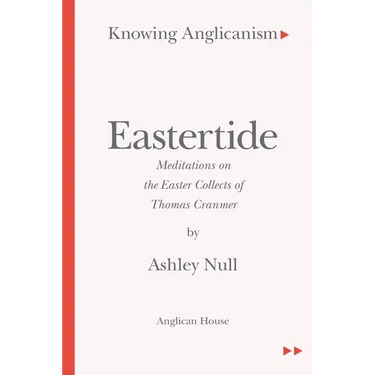 Eastertide: Meditations on the Easter Collects of Thomas Cranmer