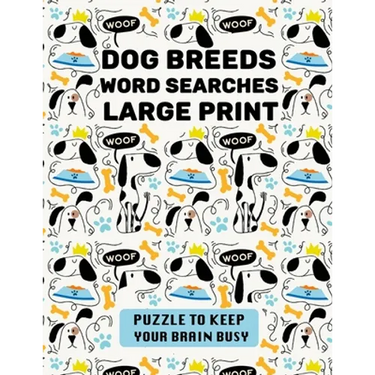 Dog Breeds Word Search Large Print: Discover More than 400 dog breeds & crossbreeds - 8.5 x 11 inches, 50 pages - Gift for Word Puzzles Lovers