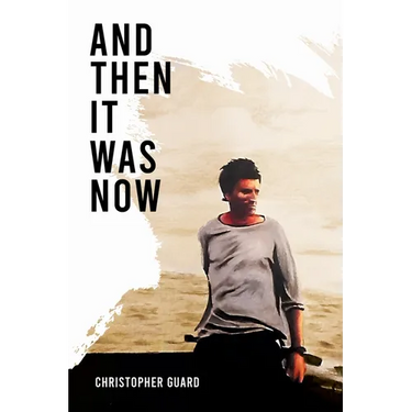 And Then It Was Now: The Autobiography of Christopher Guard