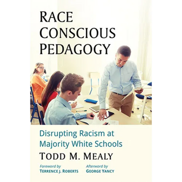 Race Conscious Pedagogy: Disrupting Racism at Majority White Schools