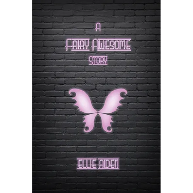 A Fairy Awesome Story: Book One