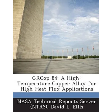 Grcop-84: A High-Temperature Copper Alloy for High-Heat-Flux Applications