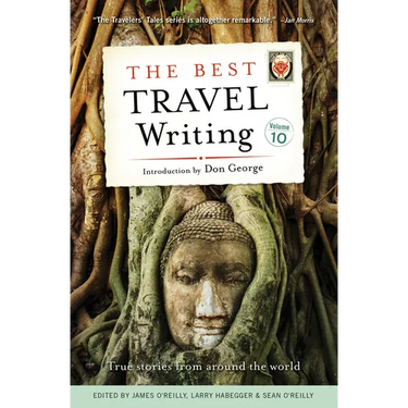 The Best Travel Writing, Volume 10: True Stories from Around the World