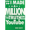 How I Made a Million Telling the Truth on Youtube