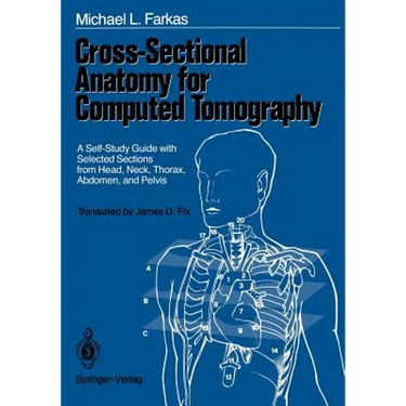 Cross-Sectional Anatomy for Computed Tomography: A Self-Study Guide with Selected Sections from Head, Neck, Thorax, Abdomen, and Pelvis