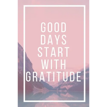 Good Days Start With Gratitude