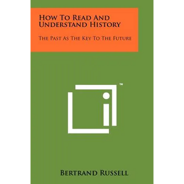 How To Read And Understand History: The Past As The Key To The Future