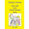 Kaitlyn Diaries My Life as a Third-Grader: Book 2