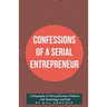 Confessions of a Serial Entrepreneur