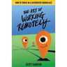 The Art of Working Remotely: How to Thrive in a Distributed Workplace