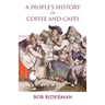 A People's History of Coffee and Cafes