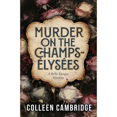 Murder on the Champs-Élysées: A Belle-Époque Mystery