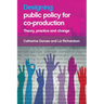 Designing Public Policy for Co-Production: Theory, Practice and Change