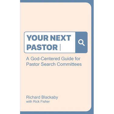 Your Next Pastor: A God-Centered Guide for Pastor Search Committees