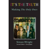 It's The Truth: Making The Only Ones