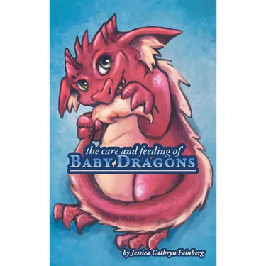 The Care & Feeding of Baby Dragons