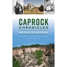 Caprock Chronicles: More Tales of the Llano Estacado
