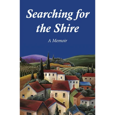 Searching for the Shire: A Memoir