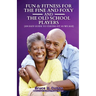 Fun & Fitness For The Fine and Foxy And Old School Player