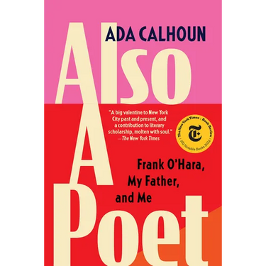 Also a Poet: Frank O'Hara, My Father, and Me