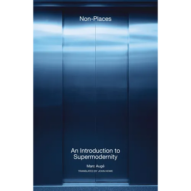 Non-Places: An Introduction to Supermodernity