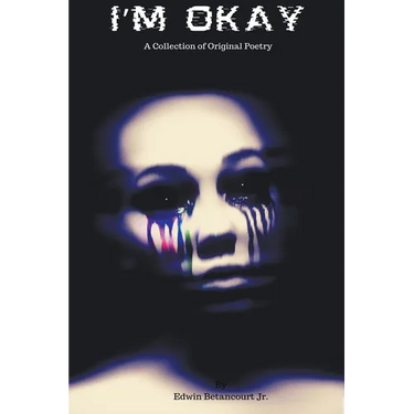 I'm Okay: A Collection of Original Poetry