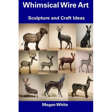 Whimsical Wire Art: Sculpture and Craft Ideas
