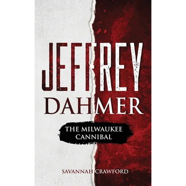 Jeffrey Dahmer: The Milwaukee Cannibal