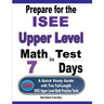 Prepare for the ISEE Upper Level Math Test in 7 Days: A Quick Study Guide with Two Full-Length ISEE Upper Level Math Practice Tests