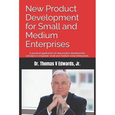 New Product Development for Small and Medium Enterprises: A practical application of new product development concepts to empower small and medium size