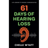 61 Days of Hearing Loss: Life Lessons to Manage Communication