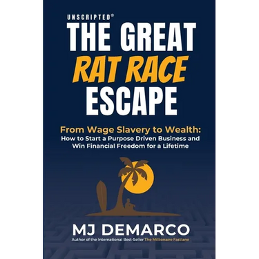 Unscripted - The Great Rat-Race Escape: From Wage Slavery to Wealth: How to Start a Purpose Driven Business and Win Financial Freedom for a Lifetime