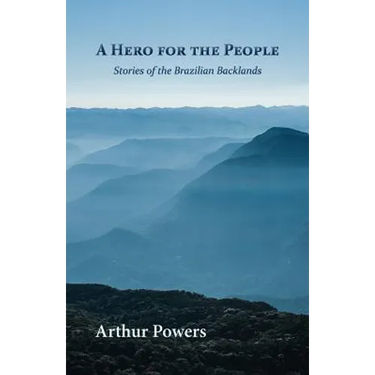 A Hero for the People: Stories of the Brazilian Backlands