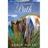 The Shaman's Path: A Guided Journey to Discover Your Healed Self