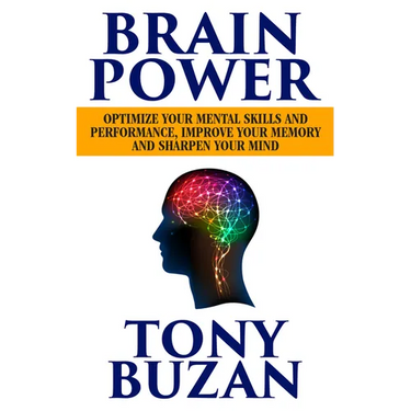 Brain Power: Optimize Your Mental Skills and Performance, Improve Your Memory and Sharpen Your Mind