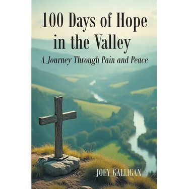 100 Days of Hope in the Valley: A Journey Through Pain and Peace