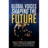 Global Voices Shaping the Future: Expert Insights into Leadership, Teams, and Future Readiness