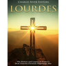 Lourdes: The History and Legacy of France's Most Famous Christian Pilgrimage Site